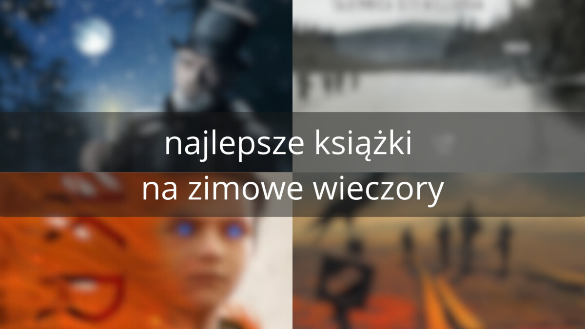 Najlepsze książki na zimowe wieczory