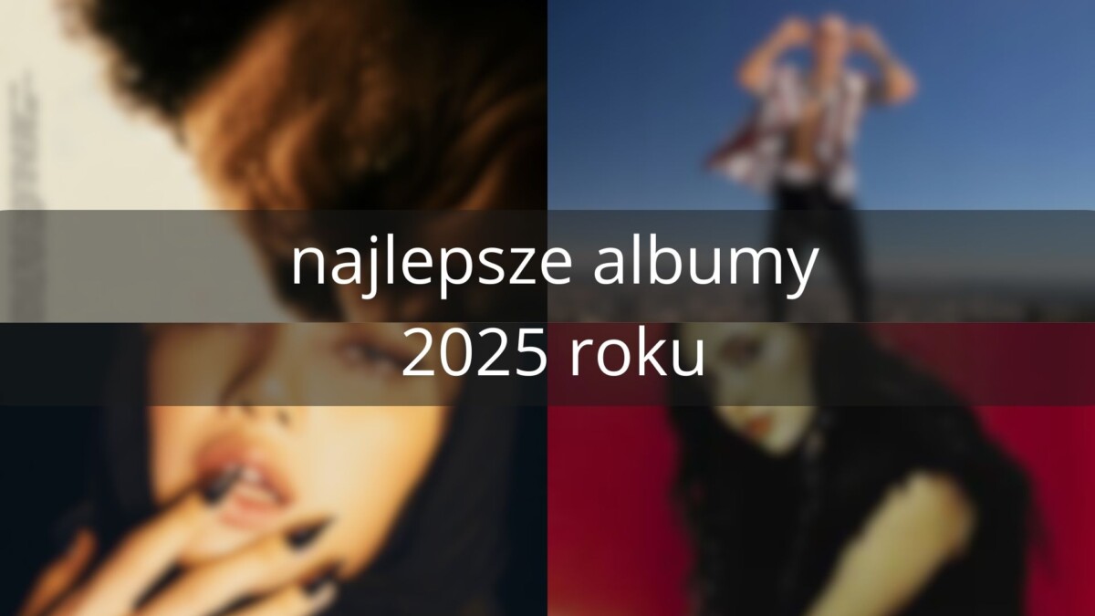 Najlepsze albumy 2025 roku