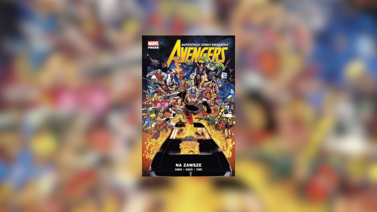 Avengers. Na zawsze. Tom 12 – recenzja komiksu