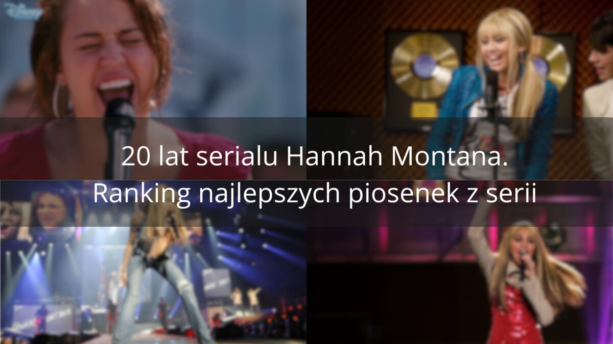 20 lat serialu Hannah Montana. Ranking najlepszych piosenek z serii