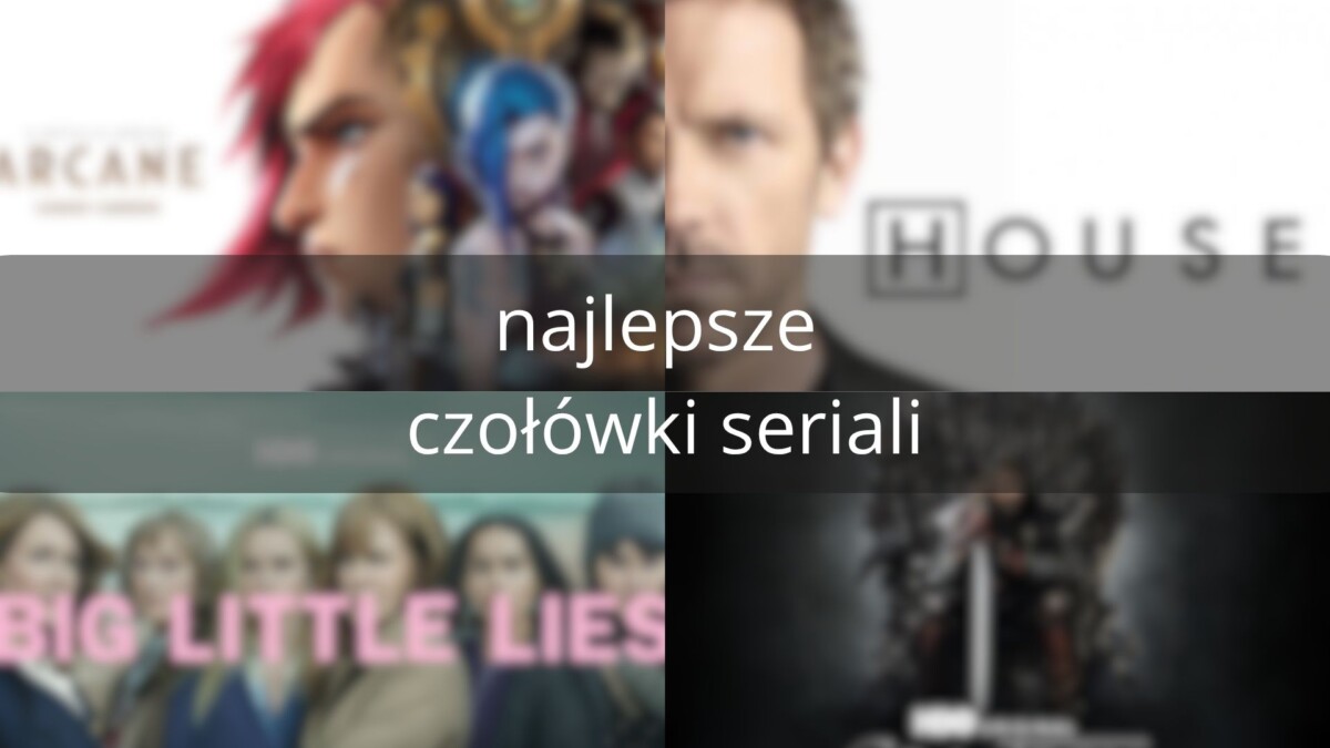 Najlepsze czołówki seriali