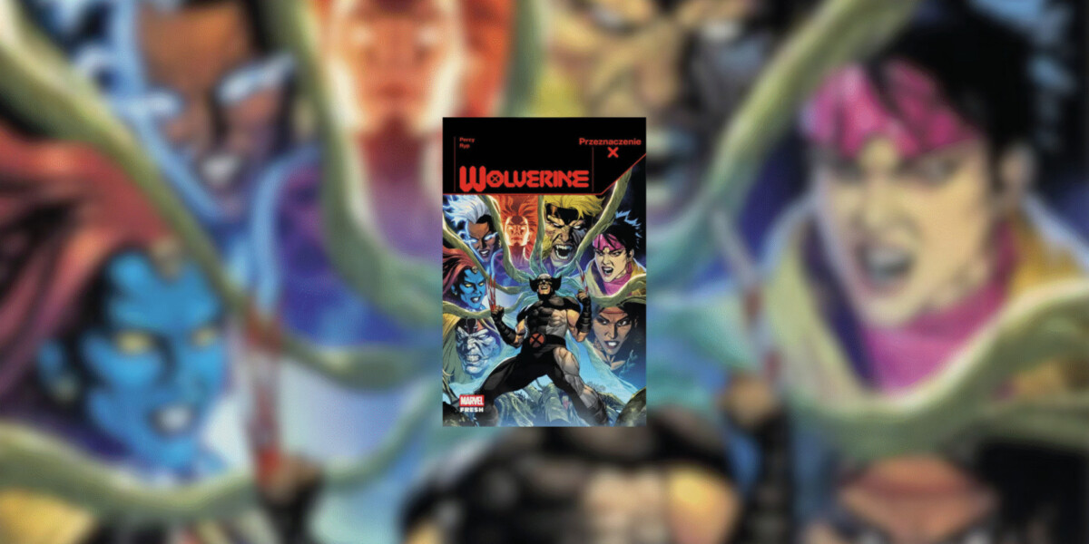 Przeznaczenie X. Wolverine. Tom 2. – recenzja komiksu. Trzon bohatera