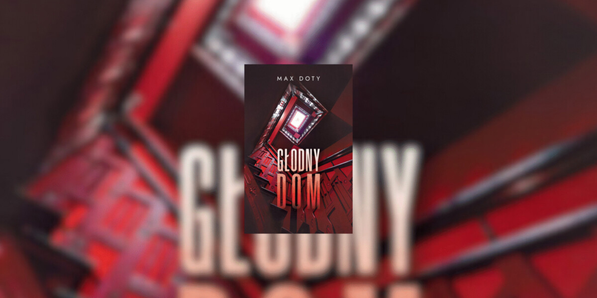 Głodny dom – recenzja książki. Krwisty thriller!