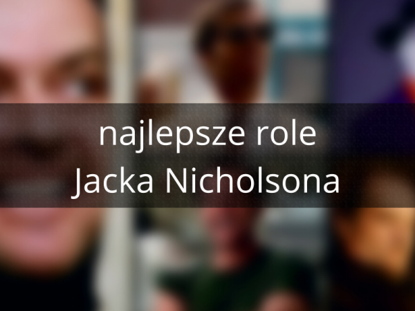 Jack Nicholson – najlepsze role