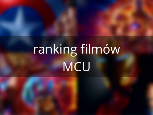 Ranking filmów Marvel Cinematic Universe